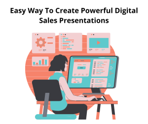 Easy Way To Create Powerful Digital Sales Presentations